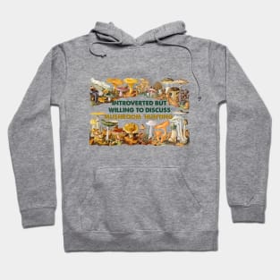 Introverted but willing to discuss mushroom hunting Hoodie